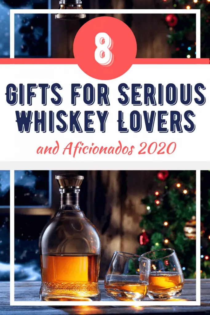 Top 8 gifts for serious whiskey lovers & aficionados 2020.